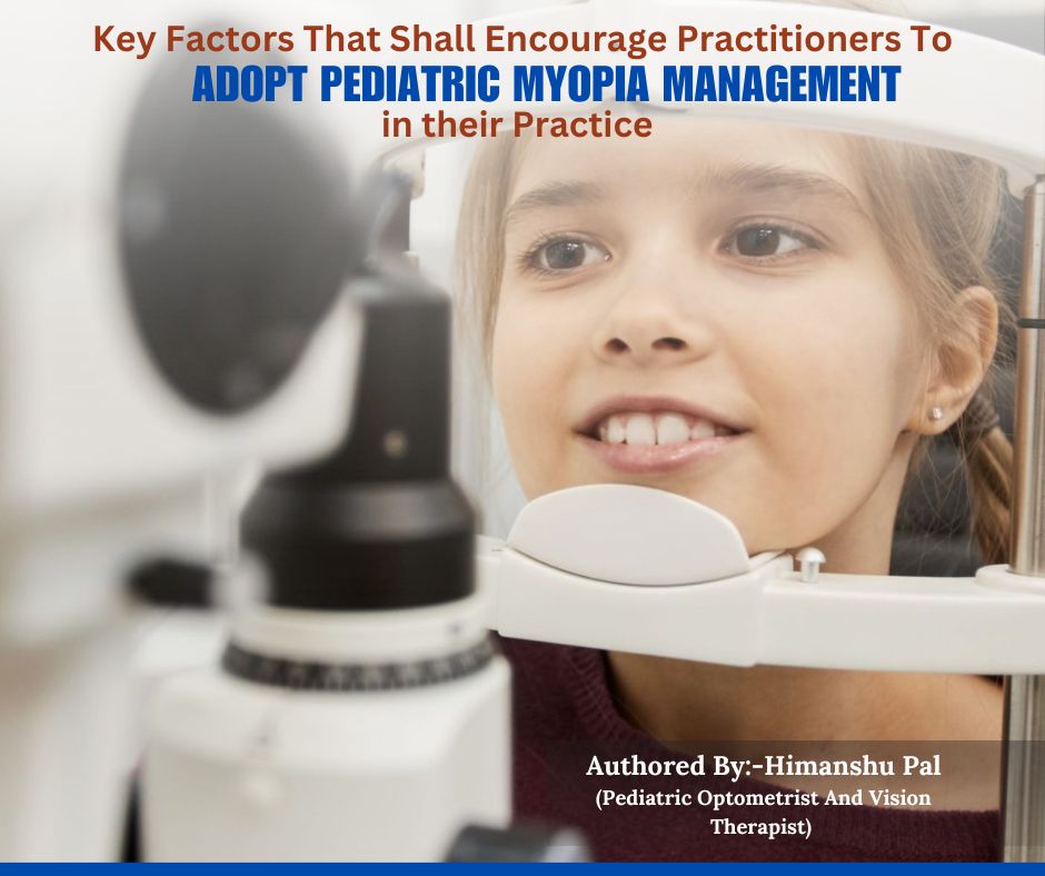 KEY FACTORS THAT SHALL ENCOURAGE PRACTITIONERS TO ADOPT PEDIATRIC MYOPIA MANAGEMENT IN THEIR PRACTICE