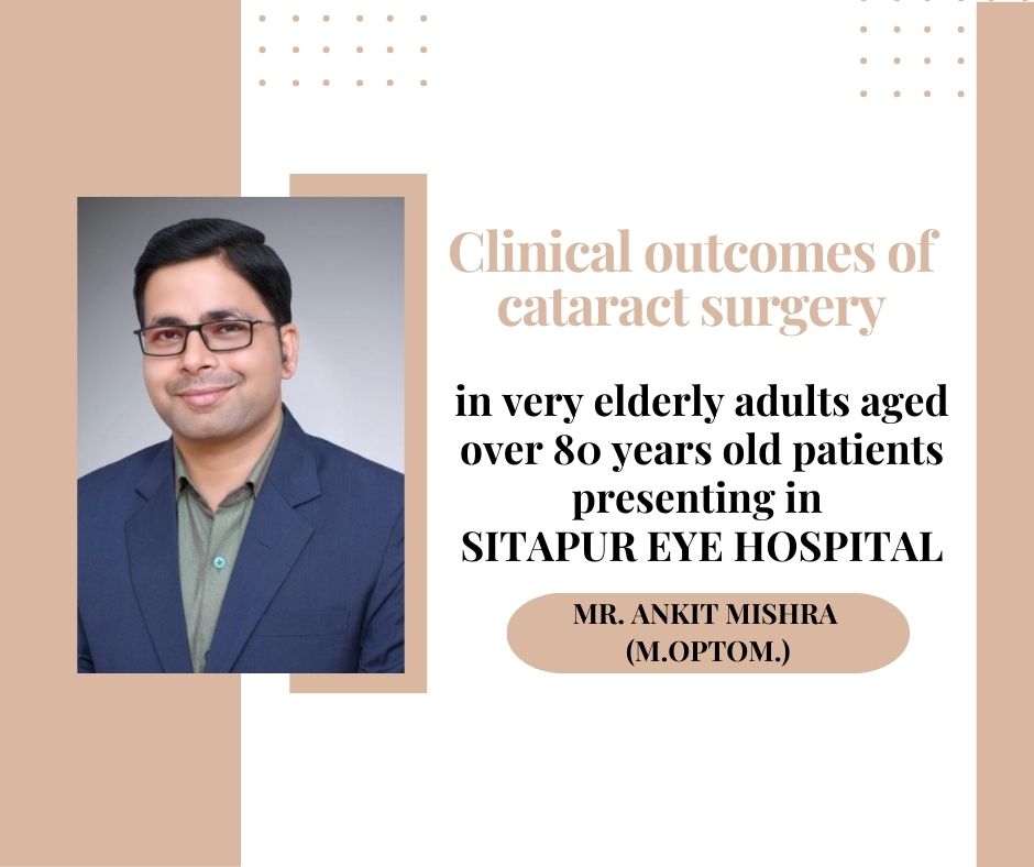 Clinical outcomes of cataract surgery in very elderly adults aged over 80 years old patients presenting in SITAPUR EYE HOSPITAL.